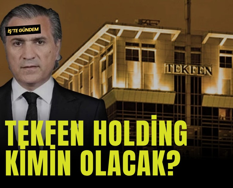 Tekfen Holding kimin olacak?