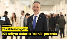 Tekstilcinin gözü 105 milyar dolarlık 'teknik' pazarda