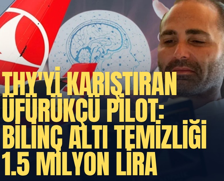 THY'yi karıştıran üfürükçü pilot: Bilinç altı temizliği 1.5 milyon lira