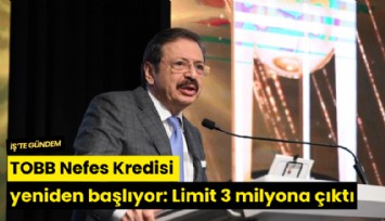 TOBB Nefes Kredisi yeniden başlıyor: Limit 3 milyona çıktı