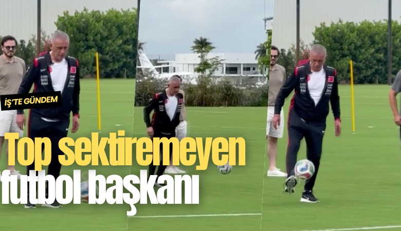 Top sektiremeyen futbol başkanı