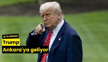 Trump Ankara'ya geliyor