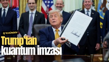 Trump’tan kuantum imzası