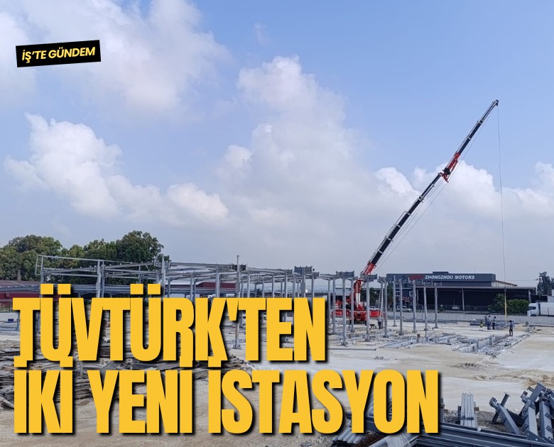 TÜVTÜRK'ten Adana ve Eskişehir'e iki yeni istasyon