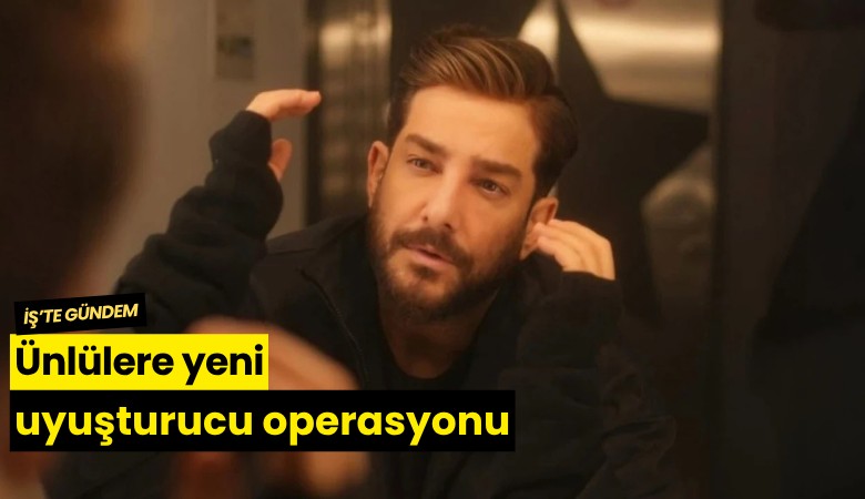Ünlülere yeni uyuşturucu operasyonu