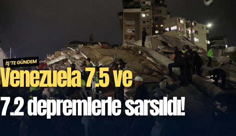 Venezuela 7.5 ve 7.2 depremlerle sarsıldı!