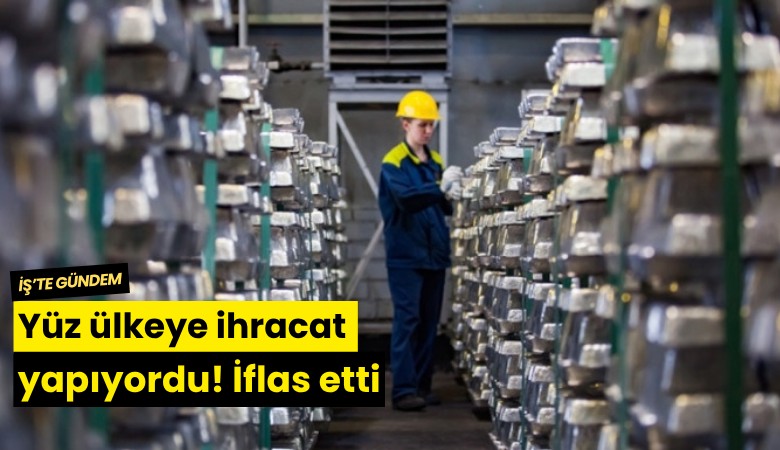 Yüz ülkeye ihracat yapıyordu! İflas etti