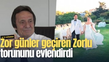 Zor günler geçiren Zorlu torununu evlendirdi