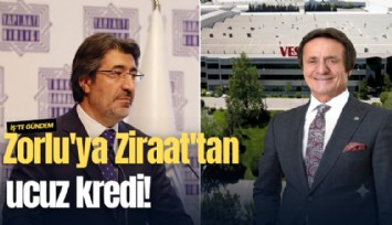 Zorlu'ya Ziraat'tan ucuz kredi!