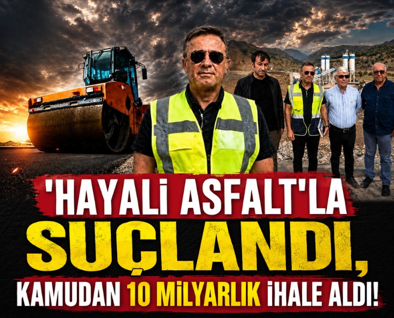 'Hayali asfalt'la suçlandı, kamudan 10 milyarlık ihale aldı!