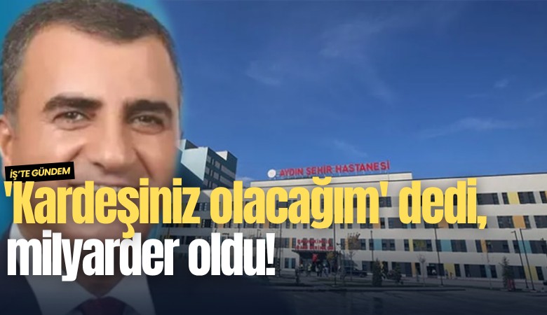 'Kardeşiniz olacağım' dedi, milyarder oldu!