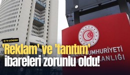 'Reklam' ve 'tanıtım' ibareleri zorunlu oldu!