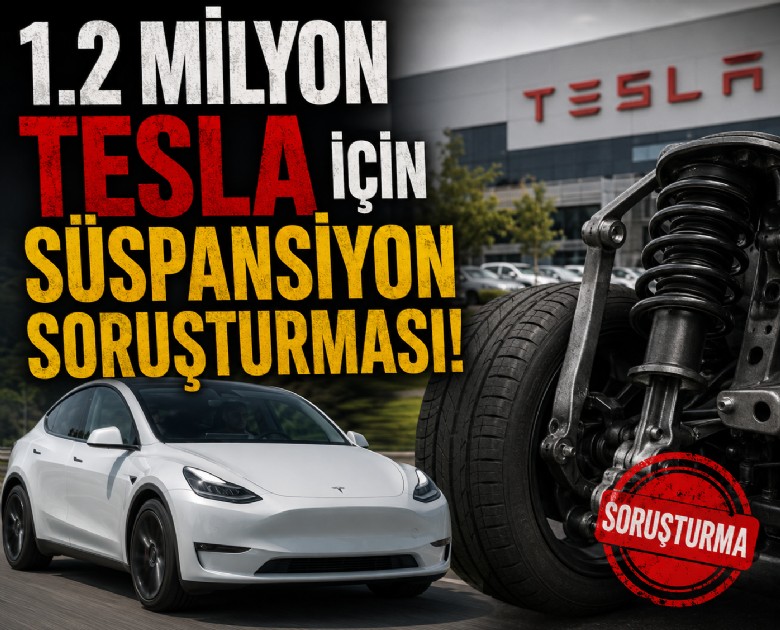 1.2 milyon Tesla için süspansiyon soruşturması!