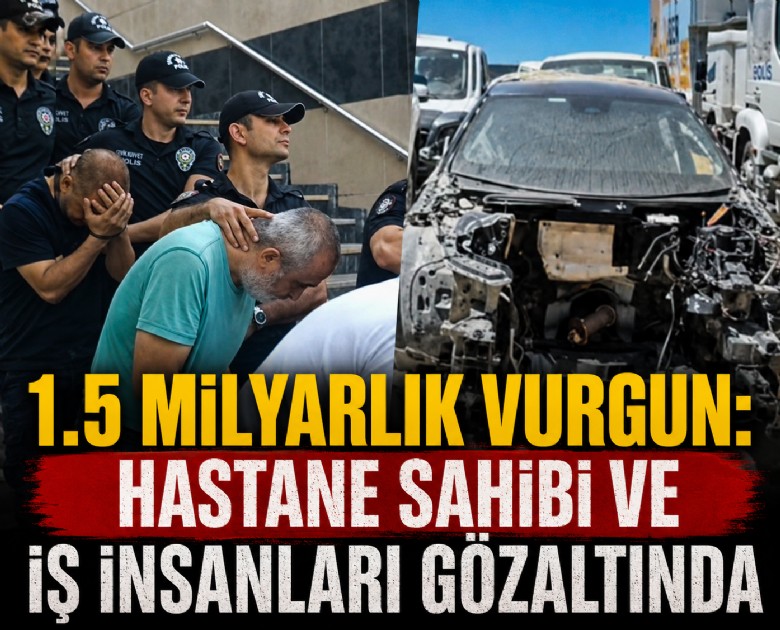 1.5 milyarlık vurgun: Hastane sahibi ve iş insanları gözaltında