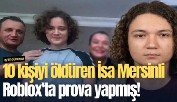 10 kişiyi öldüren İsa Aras Mersinli Roblox'ta prova yapmış!