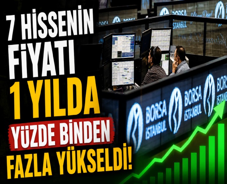 7 hissenin fiyatı 1 yılda yüzde binden fazla yükseldi