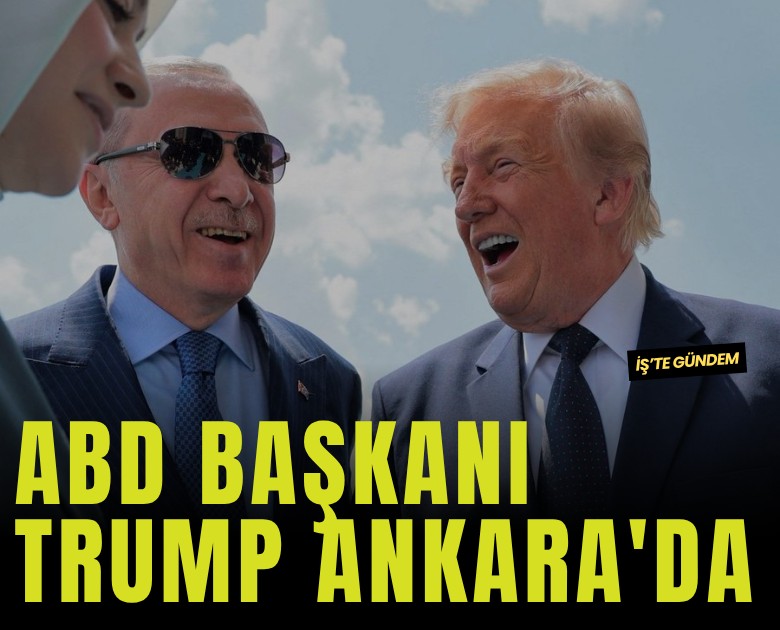 ABD Başkanı Trump Ankara'da