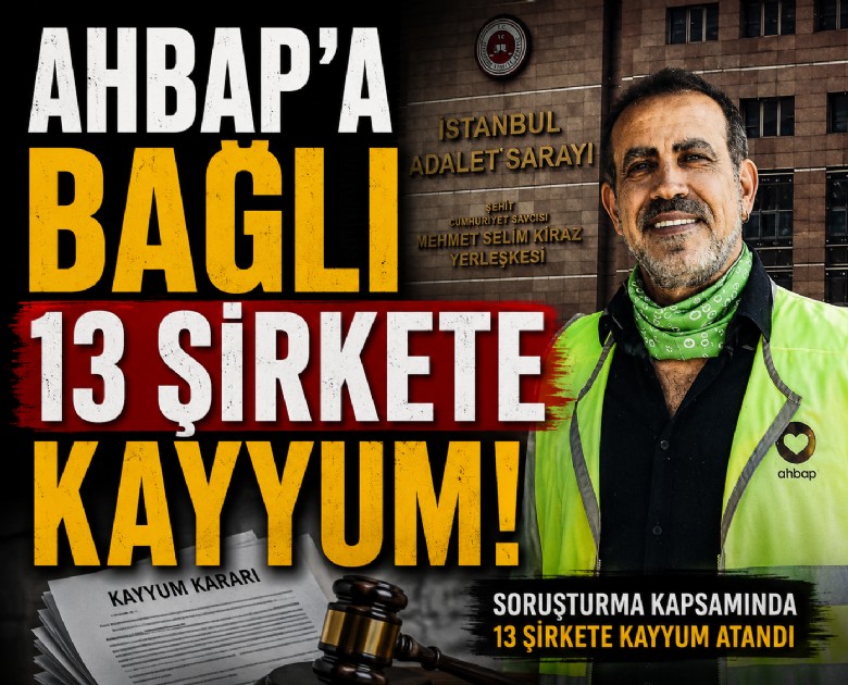 AHBAP'a bağlı 13 şirkete kayyum!