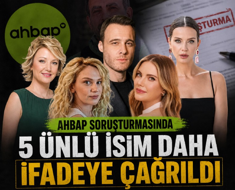 AHBAP soruşturmasında 5 ünlü isim daha ifadeye çağrıldı