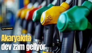 Akaryakıta dev zam geliyor