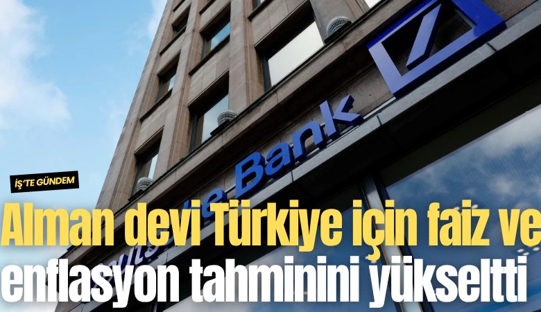 Alman devi Türkiye için faiz ve enflasyon beklentisini yükseltti