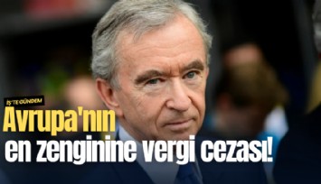Avrupa'nın en zenginine vergi cezası!