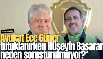 Avukat Ece Güner tutuklanırken Hüseyin Başaran neden soruşturulmuyor?