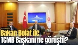 Bakan Bolat ile TCMB Başkanı Karahan ne görüştü?