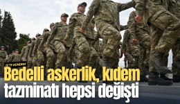 Bedelli askerlik, kıdem tazminatı hepsi değişti: İşte zamlı tutarlar
