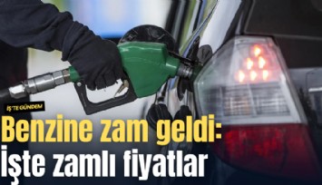 Benzine zam geldi: İşte zamlı fiyatlar