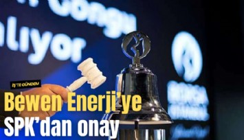 Bewen Enerji’ye SPK’dan onay