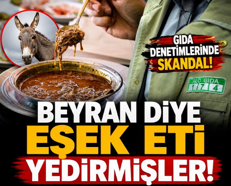 Beyran diye eşek eti yedirmişler!