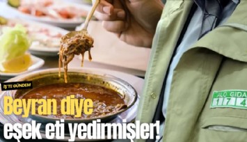 Beyran diye eşek eti yedirmişler!