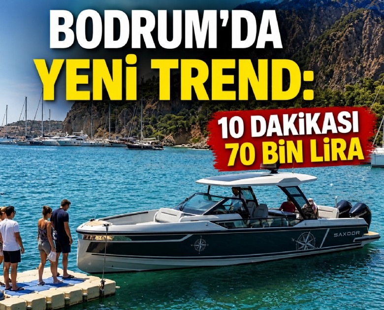 Bodrum'da yeni trend: 10 dakikası 70 bin lira