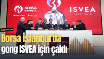 Borsa İstanbul'da gong ISVEA için çaldı