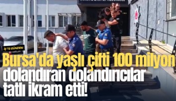 Bursa'da yaşlı çifti 100 milyon lira dolandıran dolandırıcılar tatlı ikram etti!