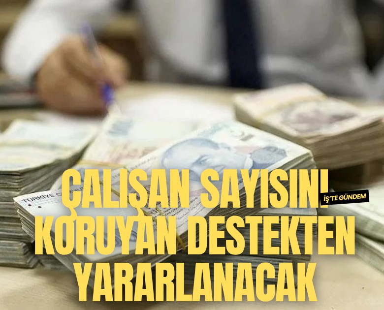 Çalışan sayısını koruyan destekten yararlanacak
