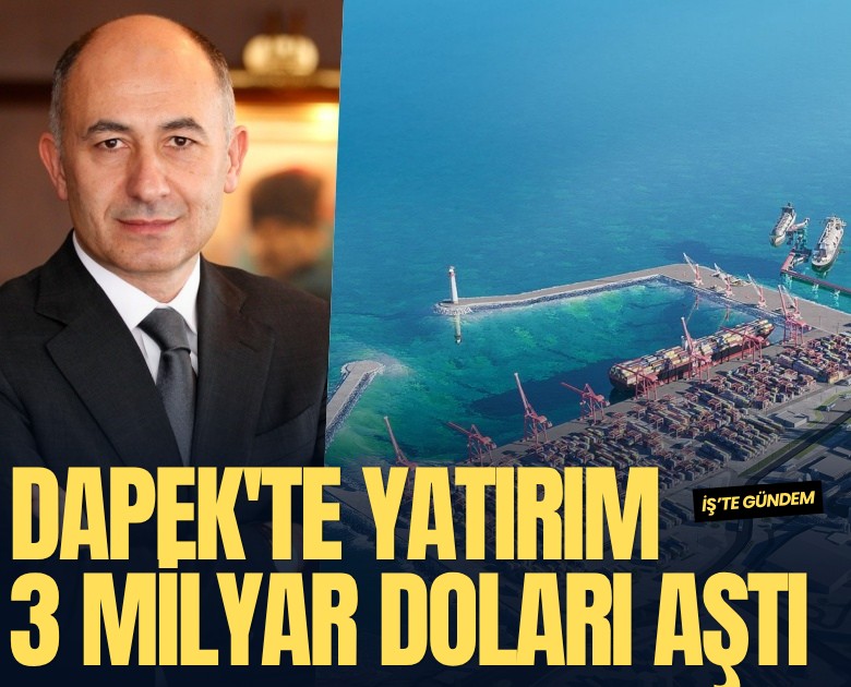 DAPEK'te yatırım 3 milyar doları aştı