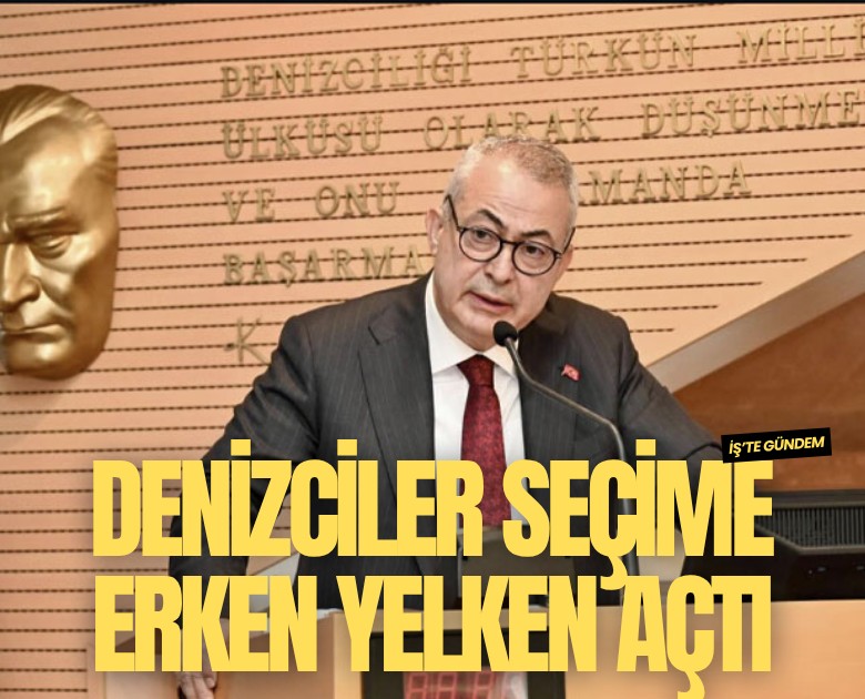 Denizciler seçime erken yelken açtı