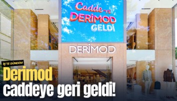 Derimod caddeye geri geldi!