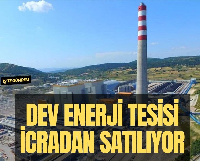 Dev enerji tesisi icradan satılıyor