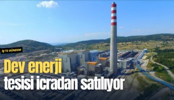 Dev enerji tesisi icradan satılıyor