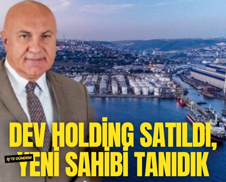 Dev holding satıldı, yeni sahibi tanıdık çıktı