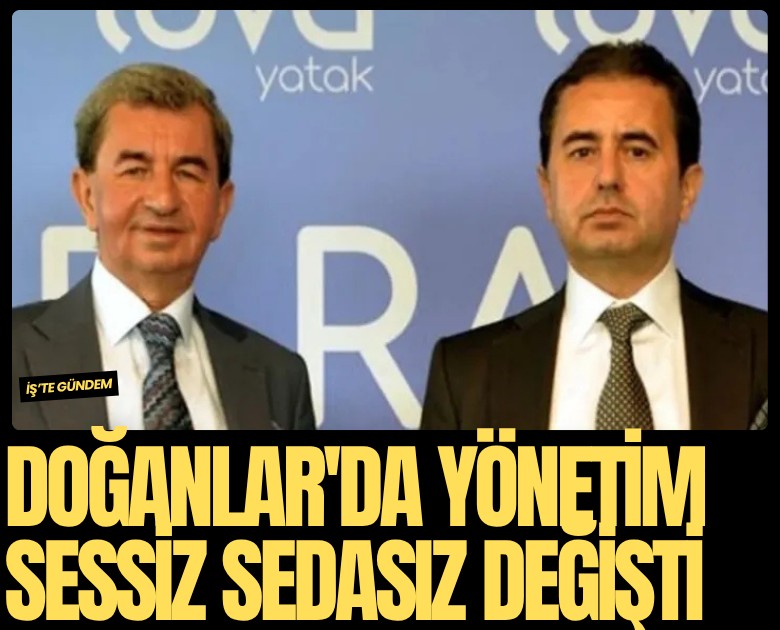 Doğanlar Mobilya'da yönetim sessiz sedasız değişti