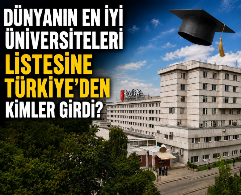 Dünyanın en iyi üniversiteleri listesine Türkiye'den kimler girdi?