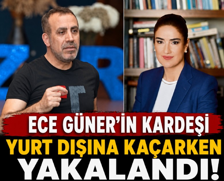 Ece Güner'in kardeşi yurt dışına kaçarken yakalandı!
