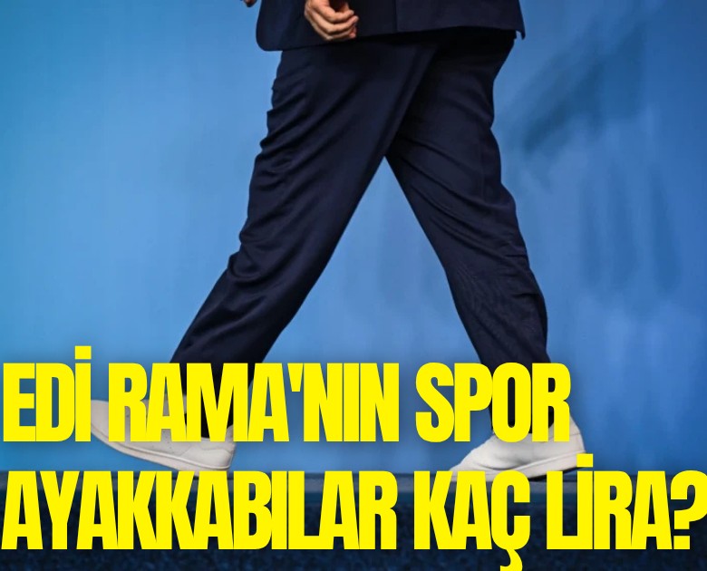 Edi Rama'nın giydiği spor ayakkabılar kaç lira?