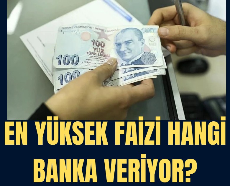 En yüksek faizi hangi banka veriyor?