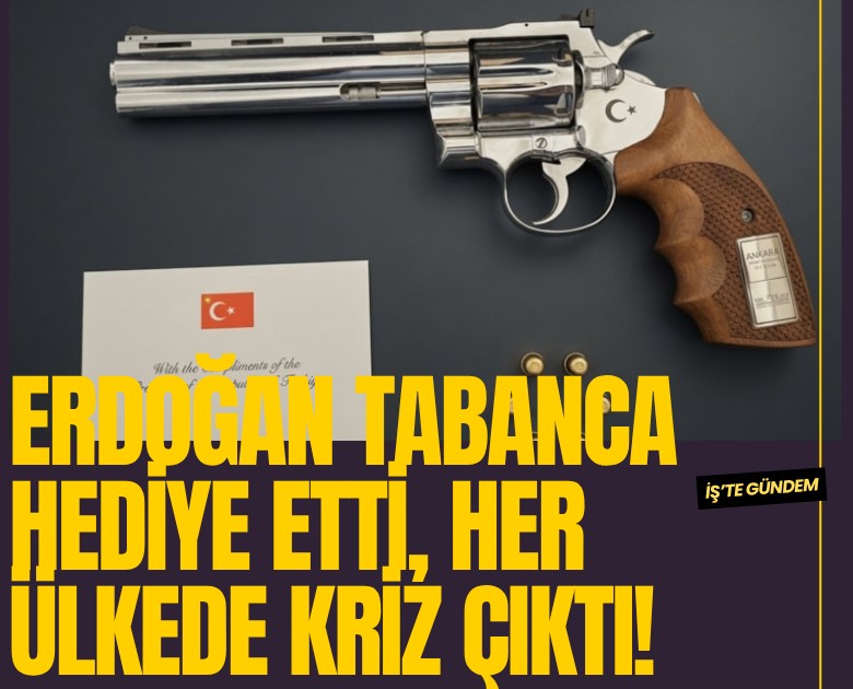 Erdoğan tabanca hediye etti, her ülkede kriz çıktı!