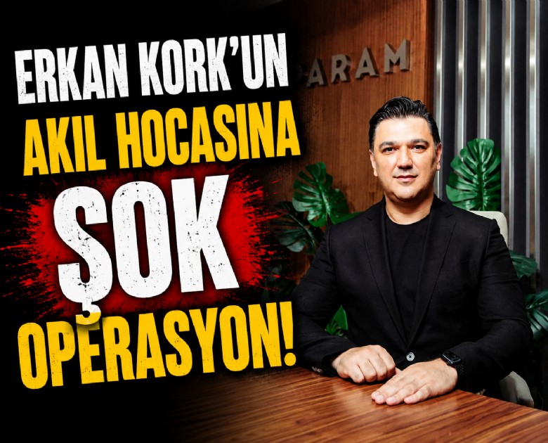 Erkan Kork'un akıl hocasına şok operasyon!